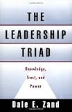 The Leadership Triad: Knowledge, Trust, and Power: Knowledge, Trust and Power (English Edition)