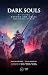 Dark Souls. Beyond the Grave Vol. 2 : Bloodborne & Dark Souls III