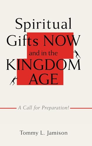 Spiritual Gifts NOW and in the KINGDOM AGE: A Call for Preparation!