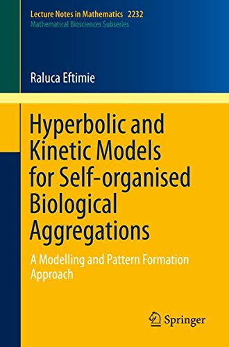 Buy Hyperbolic and Kinetic Models for Self-organised Biological Aggregations — BookShops.in