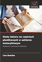 Wady lakieru na czesciach plastikowych w sektorze motocyklowym: Wydajnosc w procesach malowania (Polish Edition) 6204188879 Book Cover