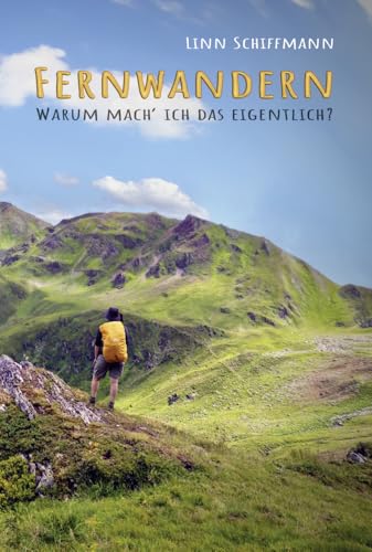 Fernwandern: Warum mach’ ich das eigentlich?