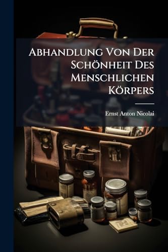 Abhandlung Von Der Schönheit Des Menschlichen Körpers