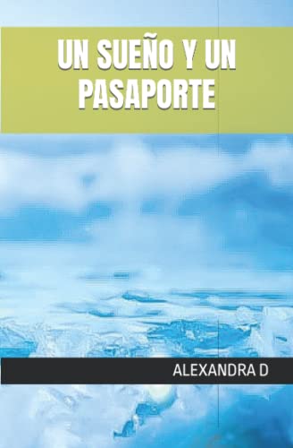 UN SUEÑO Y UN PASAPORTE (Spanish Edition)