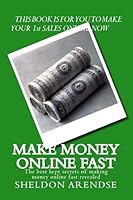 Make Money Online Fast: The Best Kept Secrets of Making Money Online Fast Revealed 1514217236 Book Cover