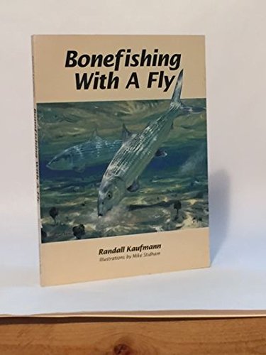 Bonefishing With A Fly Randall Kaufmann Mike Stidham Brian O Keefe