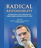 Radical Responsibility: Celebrating the Thought of Chief Rabbi Lord Jonathan Sacks