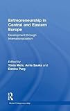  Entrepreneurship in Central and Eastern Europe: Development through Internationalization (Global Entrepreneurship)