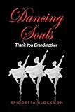 Dancing Souls: Thank You Grandmother