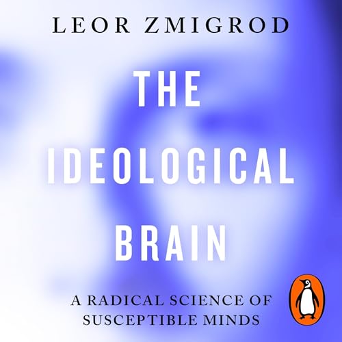 The Ideological Brain by Leor Zmigrod episode artwork