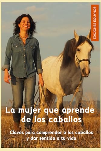 LA MUJER QUE APRENDE DE LOS CABALLOS: COACHING DE VIDA