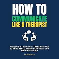 How to Communicate Like a Therapist Audiolibro Por Kevin Berger arte de portada