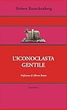  L’iconoclasta gentile (Italian Edition)