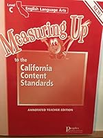 Measuring Up to the California Content Standards; English Language Arts; Level C (Annotated Teacher Edition) by Eugene McCormick (2006) Paperback 1413818471 Book Cover