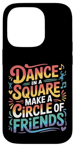 Dance In A Square Make A Circle Of Friends - �X�}�z�P�[�X iPhone 14 Pro �p