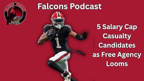 EP 363: 5 Cap Casualty Candidates for Atlanta Falcons as Free Agency Looms