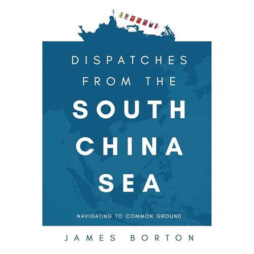 Dispatches from the South China Sea by James Borton episode artwork