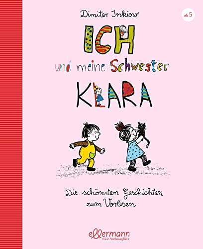 Ich und meine Schwester Klara Die schönsten Geschichten zum Vorlesen  Charmante und humorvolle Kindergeschichten zum Vorlesen ab 5 Jahren