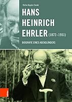 Hans Heinrich Ehrler (1872-1951): Biografie Eines Abendlanders 3412511072 Book Cover