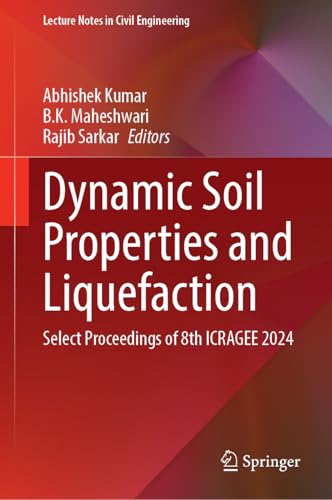 Dynamic Soil Properties and Liquefaction: Select Proceedings of 8th ICRAGEE 2024 (Lecture Notes in Civil Engineering, 569)