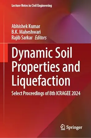 Dynamic Soil Properties and Liquefaction: Select Proceedings of 8th ICRAGEE 2024 Dynamic Soil Properties and Liquefaction: Select Proceedings of 8th ICRAGEE 2024 book cover