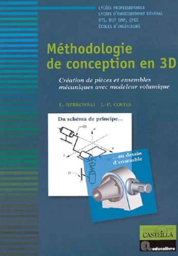 Méthodologie de conception en 3D: Création de piéces et ensembles mécaniques avec modeleur volumique