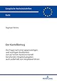Der Kartellbetrug: Die Frage nach einer gegenwaertigen und kuenftigen Strafbarkeit von auf einem Hardcore-Kartell beruhenden Angebotsabgaben auch außerhalb ... Recht 6146) (German Edition)