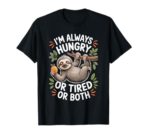 I'm Always Hungry Or Tired Or Both Chistes agotados - Camiseta