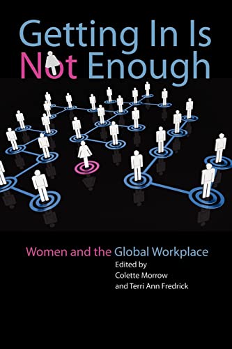 Getting In Is Not Enough: Women and the Global Workplace (A Feminist Formations Reader)
