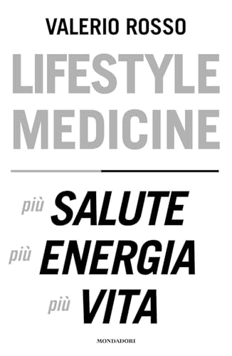Lifestyle medicine. Più salute, più energia, più vita