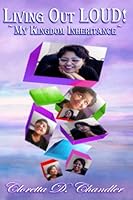 Living Out LOUD!: My Kingdom Inheritance! 1091118418 Book Cover