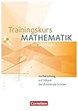  Trainingskurs Mathematik - Neubearbeitung / Schülerbuch (Trainingskurs Mathematik - Vorbereitung auf höhere berufsbildende Schulen: Ausgabe 2014)