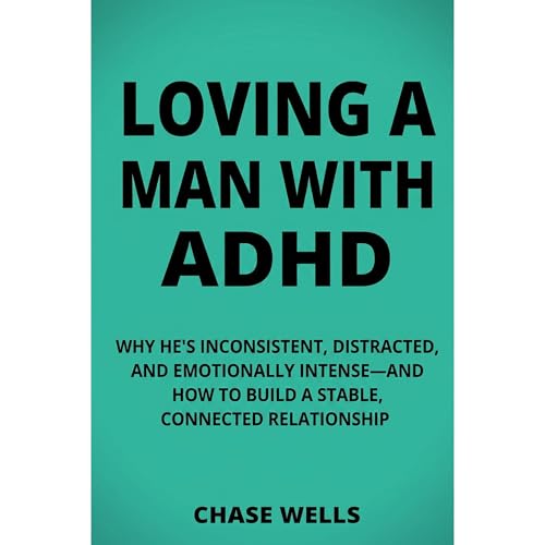Loving a Man with ADHD Audiobook By Chase Wells cover art