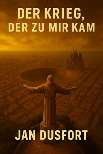 DER KRIEG, DER ZU MIR KAM: EINE POSTAPOKALYPTISCHE SCIENCE-FICTION ÜBER ÜBERLEBEN, KRIEG UND HOFFNUNG. WIE WEIT WÜRDEN SIE GEHEM, UM ZU ÜBERLEBEN?