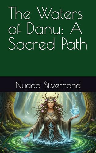 The Waters Of Danu: A Sacred Path