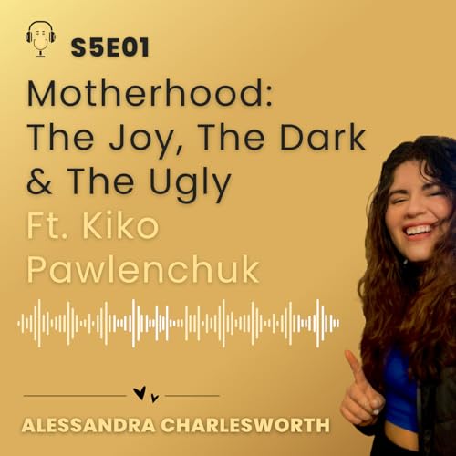 Motherhood: The Joy, The Dark & The Ugly