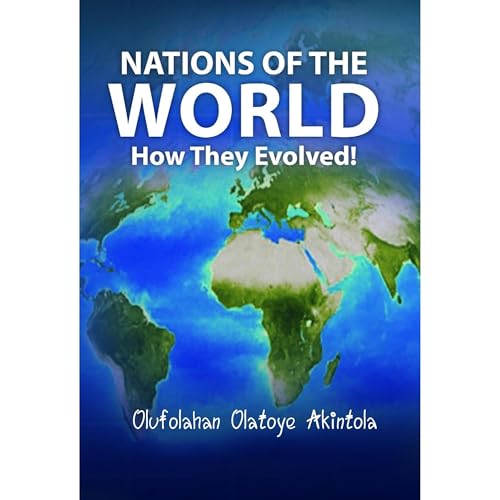 Nations of the World...How They Evolved ! (Authored by Olufolahan Olatoye Akintola) episode artwork