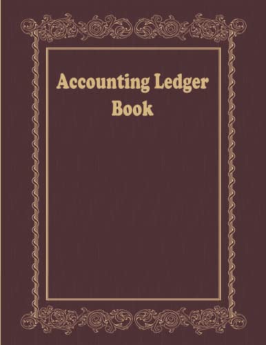 Accounting Ledger Book: Account Ledger Book, Bookkeeping Record Book, Small Business Income Expense, Accounting Journal Entry Book, Ledger Notebook Business Home Office School