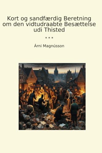 Image of Kort og sandfærdig Beretning om den vidtudraabte Besættelse udi Thisted (Classic Books)