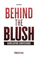 Behind the Blush: Humiliation Confessions: Volume 1 1734046198 Book Cover