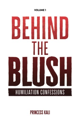 Behind the Blush: Humiliation Confessions: Volume 1