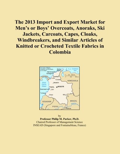 The 2013 Import and Export Market for Men's or Boys' Overcoats, Anoraks, Ski Jackets, Carcoats, Capes, Cloaks, Windbreakers, and Similar Articles of Knitted or Crocheted Textile Fabrics in Colombia Paperback – January 1, 2013