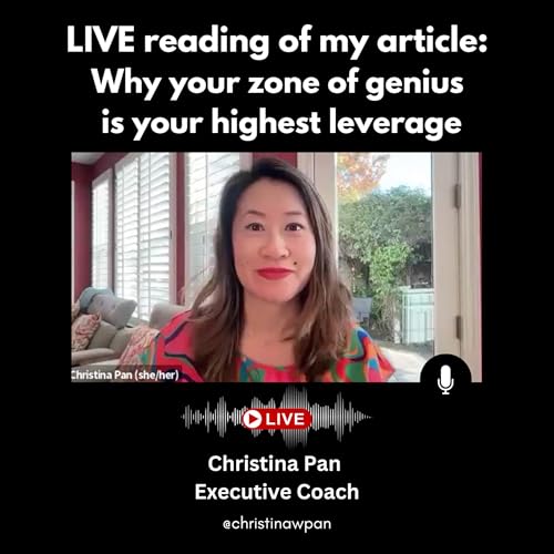 LIVE reading of my article: Why your zone of genius is your highest leverage by Christina Pan