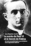 La survie de Paul VI et le Secret de Fatima - Jean-Baptiste André 