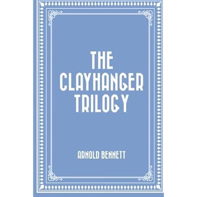 The Clayhanger Trilogy