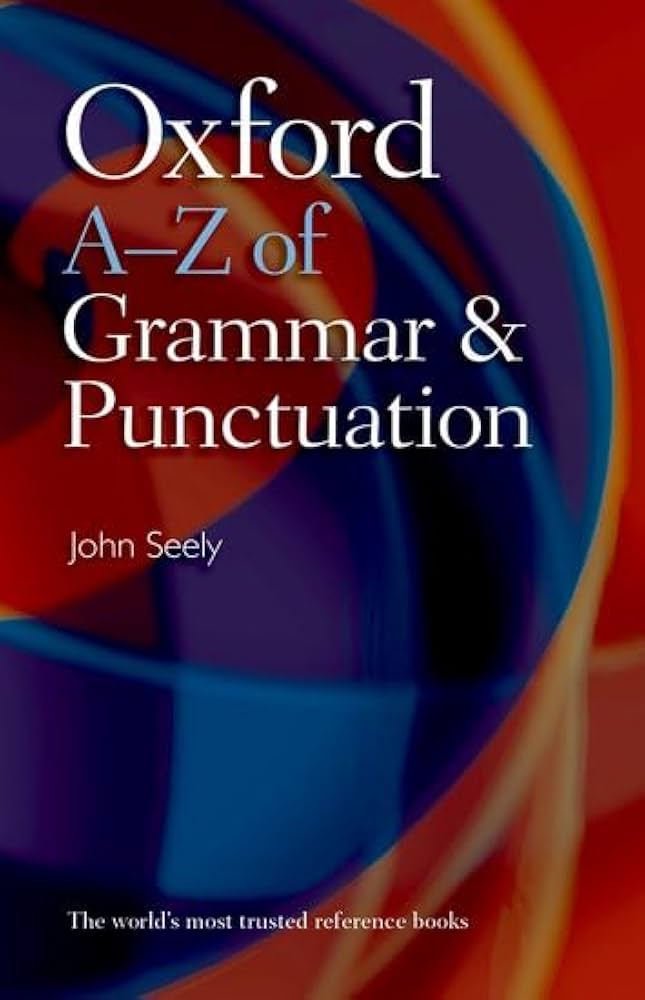 Oxford A-Z of Grammar and Punctuation: Seely, John