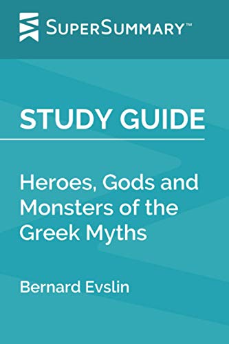 Study Guide: Heroes, Gods and Monsters of the Greek Myths by Bernard Evslin (SuperSummary)