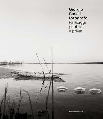 Giorgio Casali fotografo. Paesaggi pubblici e privati