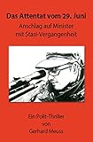 Das Attentat vom 29. Juni: Anschlag auf Minister mit Stasi-Vergangenheit - Gerhard Meuss 
