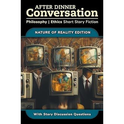 After Dinner Conversation - Nature of Reality
